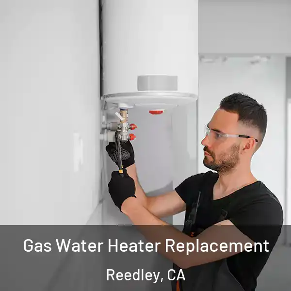  Gas Water Heater Replacement Reedley, CA