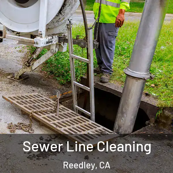  Sewer Line Cleaning Reedley, CA