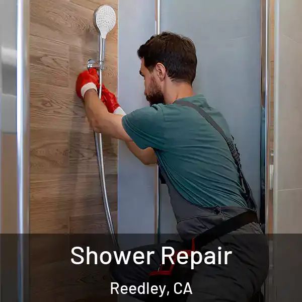  Shower Repair Reedley, CA
