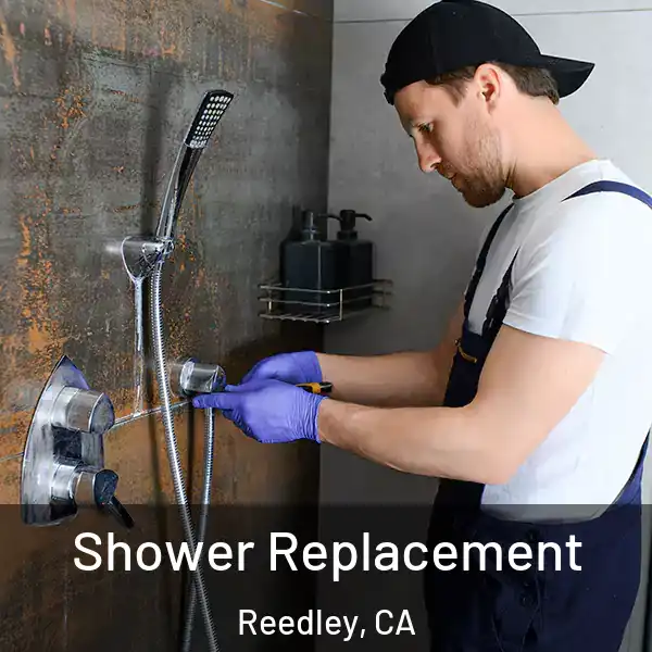  Shower Replacement Reedley, CA