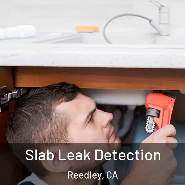  Slab Leak Detection Reedley, CA