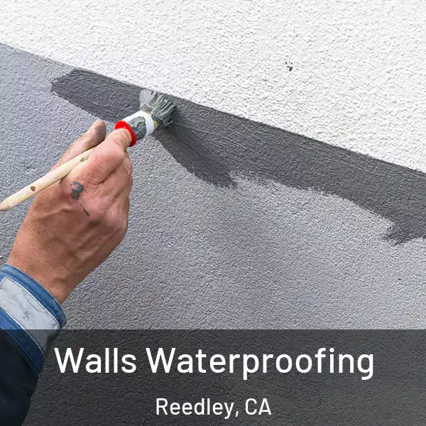  Walls Waterproofing Reedley, CA