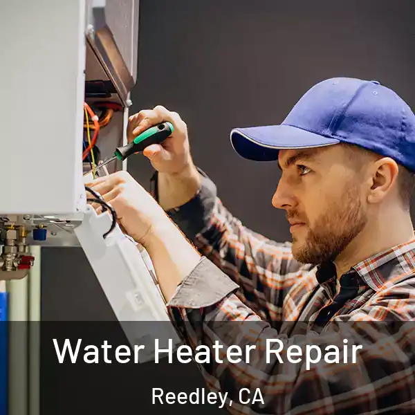  Water Heater Repair Reedley, CA